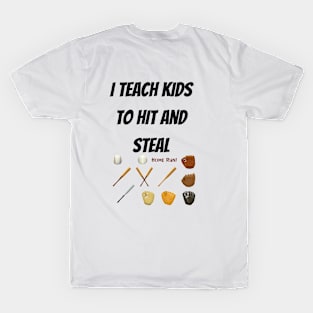 I Teach Kids to Hit and Steal T-Shirt